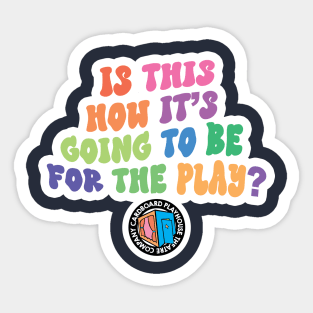 Is This How It's Going To Be For The Play? Sticker